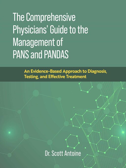 Title details for The Comprehensive Physicians' Guide to the Management of PANS and PANDAS by Scott Antoine - Available